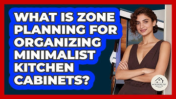What Is Zone Planning For Organizing Minimalist Kitchen Cabinets? - Minimalist Home Life