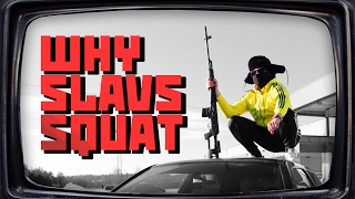 Why Slavs Squat