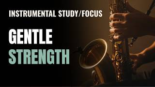 Christian Music Saxophone Instrumental Peace | The Gentle Strength of God