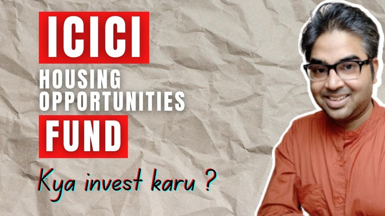 ICICI Prudential Housing Opportunities Fund Reviewed ICICI Prudential