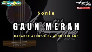Gaun Merah - Sonia ( Akustik Karaoke ) Lirik Lagu