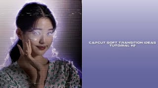 capcut soft transition ideas for edits - tutorial #2 screenshot 5