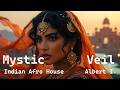 Albert I. - Mystic Veil (Chill & Ethnic Deep / Indian House / Afro House /Chill Vibes/Dance mix)