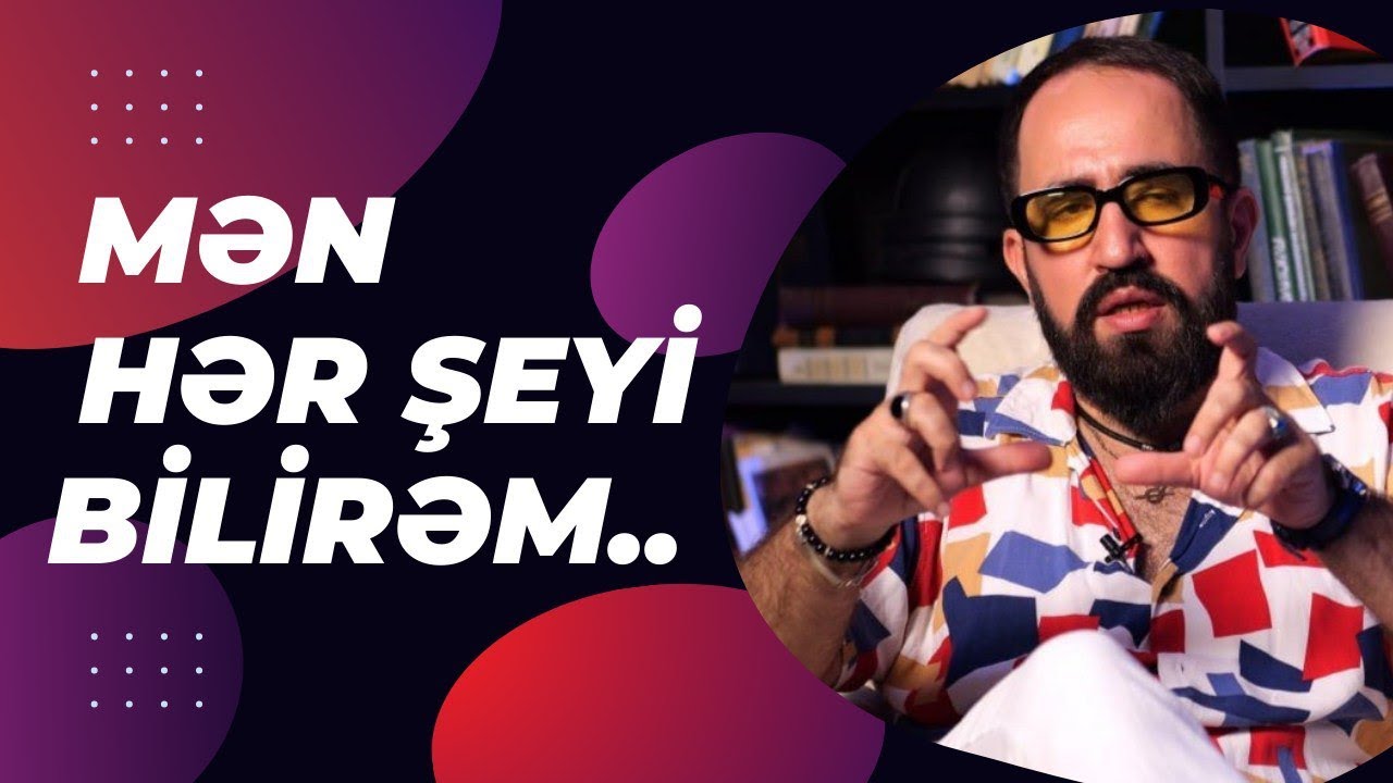 Shahriyar Musayev - Men Her Seyi Bilirem !