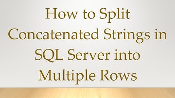 How to Split Concatenated Strings in SQL Server into Multiple Rows