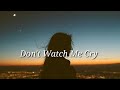 Lirik lagu Don't Watch Me Cry