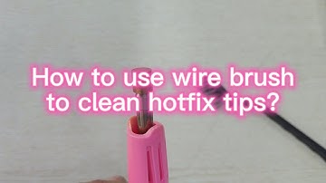 How to use wire brush to clean hotfix applicator tips?
