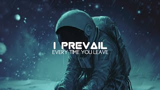 Every Time You Leave _ I Prevail Ft. Delaney Jane