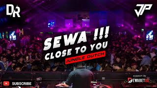 DJ SEWA X CLOSE TO YOU !! VIRAL JUNGLE DUTCH 2022  [ DUTCH RANGERS - JP ]