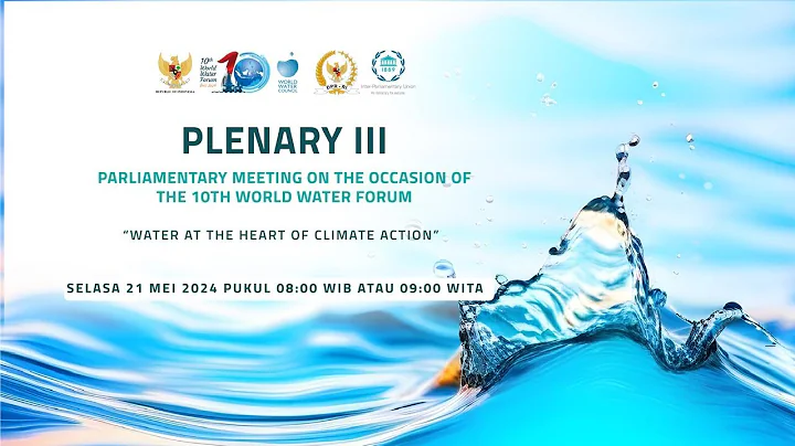 Plenary III : Parliamentary Meeting on the occasion of the 10th World Water Forum