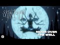 Satin puppets  moon over the well official music