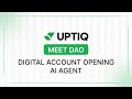 Transforming Bank Account Opening with Uptiq’s DAO AI Agent