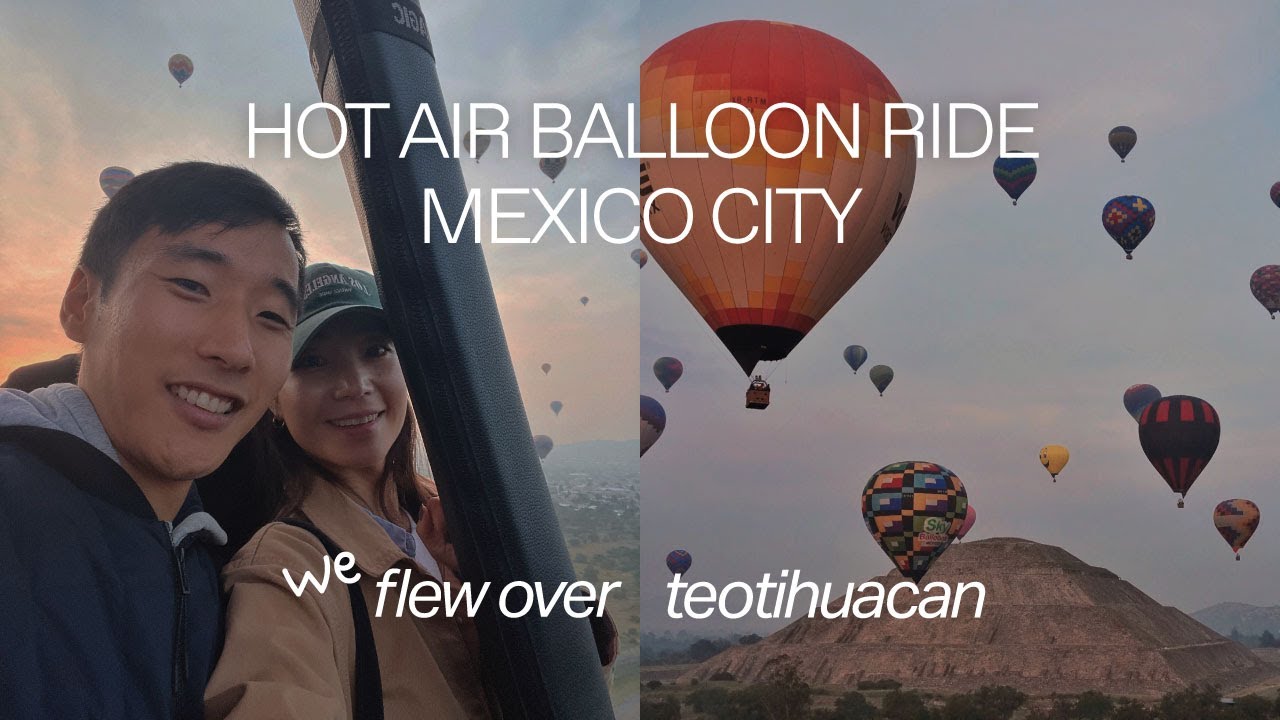 TRAVEL | MEXICO CITY, Hot Air Balloon Ride over Teotihuacán, 멕시코시티 근교 여행, 멕시코 여행, 테오티우아칸 열기구 타기