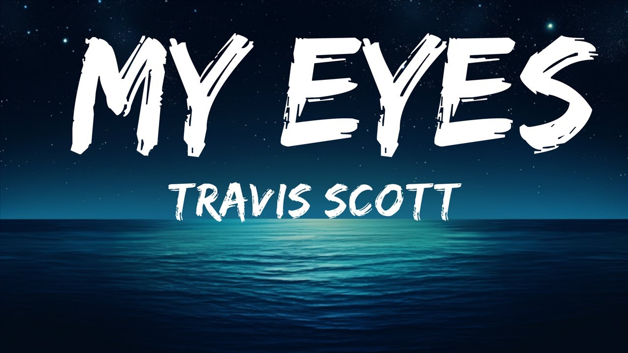 Travis Scott MY EYES (Lyrics) 25 Min YouTube