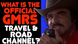 What Is The Official GMRS Road, Trucker & Travel Channel? The Best GMRS Channel For Highway Use