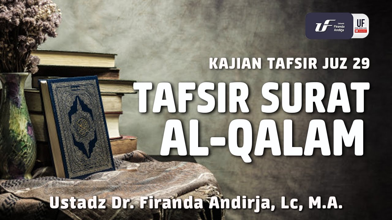 Tafsir Juz 29: Surat Al Qalam - Ustadz Dr. Firanda Andirja, M.A.