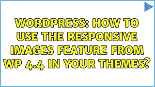 Wordpress: How to use the responsive images feature from WP 4.4 in your themes (3 Solutions!!)