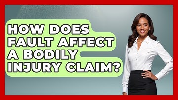 How Does Fault Affect A Bodily Injury Claim? - Auto Coverage Explained