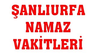 Şanlıurfa Namaz Vakitleri Resimi