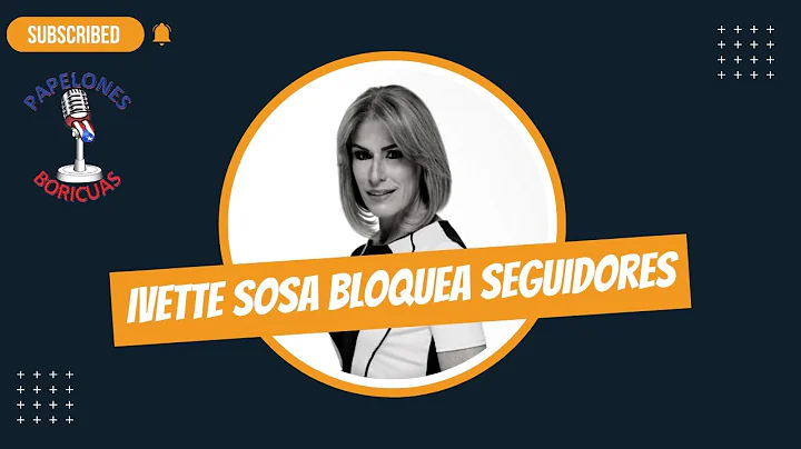 Ivette Sosa bloqueando seguidores de redes sociales