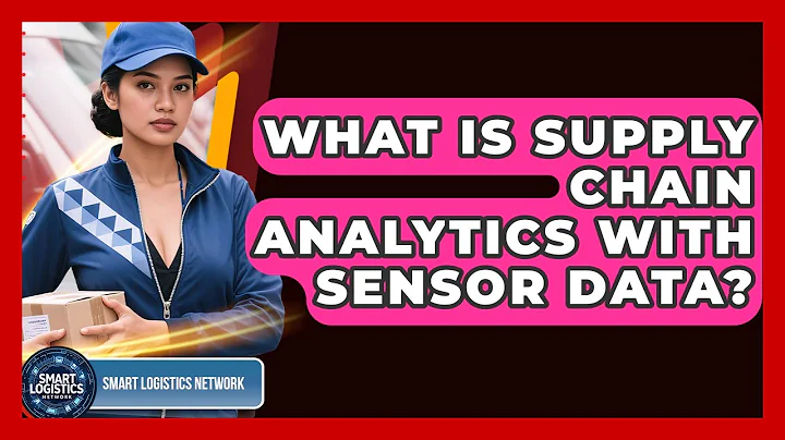 What Is Supply Chain Analytics With Sensor Data? - Smart Logistics Network