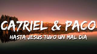 CA7RIEL & Paco Amoroso, Sting - HASTA JESÚS TUVO UN MAL DÍA (Letra/Lyrics)