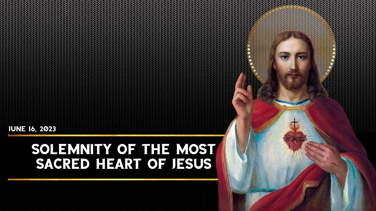Solemnity Of The Most Sacred Heart Of Jesus June 16 2023 YouTube