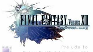 Final Fantasy Versus XIII Soundtrack - Prelude to FINAL FANTASY Versus XIII [by Kayin]