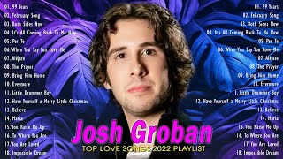 Josh Groban Best Songs Of Playlist 2022 💕 Josh Groban Greatest Hits Full Album