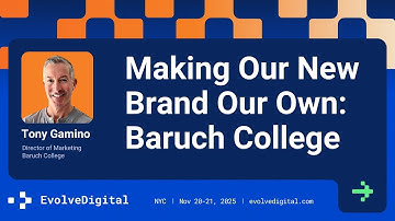Making our new brand our own: Baruch College - Tony Gamino at EvolveDigital NYC 2025