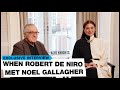 Robert De Niro on meeting Noel Gallagher and if he's an Oasis fan now