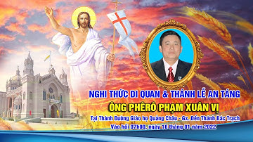 ✝ Giáo họ Quảng Châu | Nghi thức Di Quan & Thánh lễ An Táng Ông Phêrô Phạm Xuân Vị