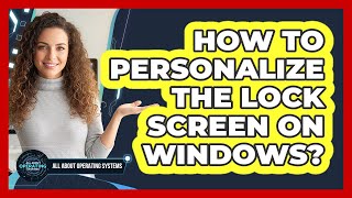 How To Personalize The Lock Screen On Windows