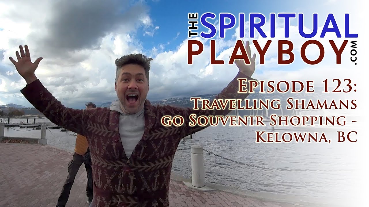 Episode 123 Travelling Shamans go Souvenir Shopping Kelowna BC YouTube