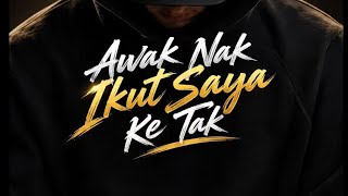 FL - Awak Nak Ikut Saya Ke Tak (Original Version)