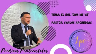 El Rol 'Dios Me Ve ' Pastor: Carlos Arciniegas  Predicas IPUC