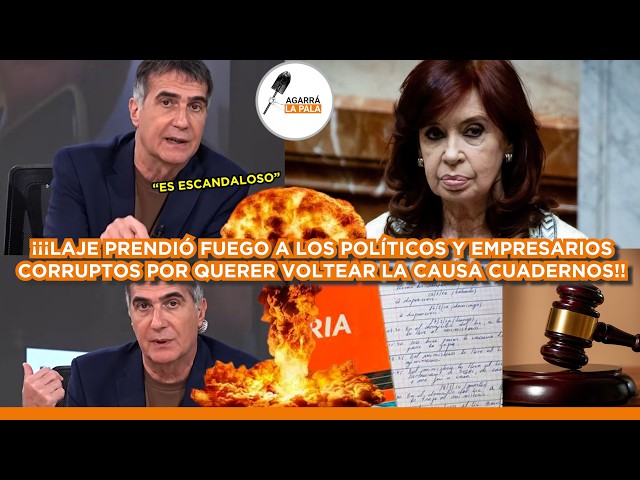 LAJE PRENDIÓ FUEGO A LOS CORRUPTOS POR SU INTENTO DE VOLTEAR LA CAUSA CUADERNOS: "ES ESCANDALOSO..."