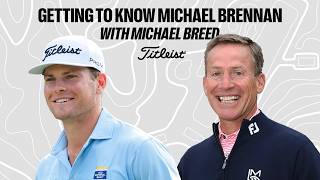 Getting to Know Michael Brennan | Team Titleist Talks
