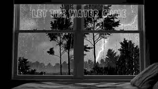 Let The Water Come Official Lyric Video