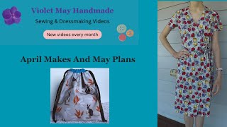 Violet May Handmade April Makes \& May Plans Sewing Video