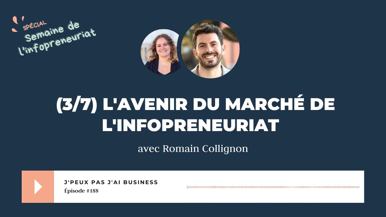 L'avenir du marché de l'infopreneuriat : Romain Collignon (3/7)