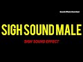 SIGH SOUND MALE SIGH SOUND EFFECT HUMAN SOUNDS FREE SFX DOWNLOAD 
