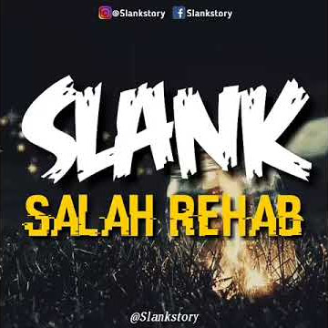 Story wa slank salah rehab