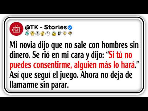 Mi novia dijo que no sale con hombres sin dinero. Se rió en mi cara y dijo: “Si tú no puedes...
