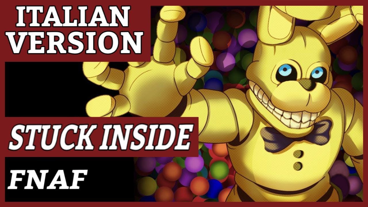 FNAF - STUCK INSIDE 【Italian Version】