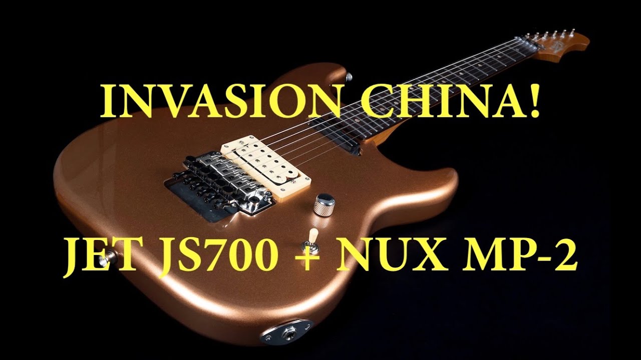 Invasion China: Jet JS700 + NUX MP 2