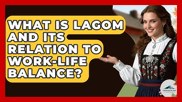 What Is Lagom And Its Relation To Work-life Balance? - Unmapping Scandinavia