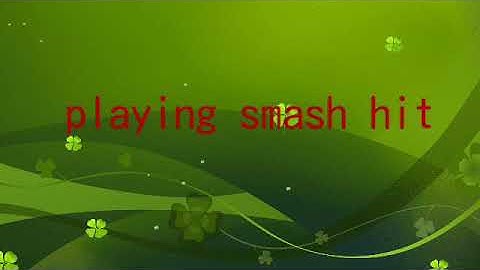 Playing smash hit