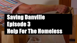 Saving Danville Episode 3 - The Homeless in Danville, Illinois