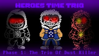 Heroes Time Trio Phase 1 The Trio Of Dust Killer (Reupload and 330 Subs special 2/4)